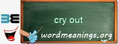 WordMeaning blackboard for cry out